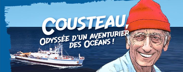 Cousteau, Odyssée d'un aventurier des Océans!